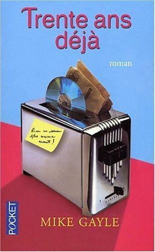 Mike Gayle, William Olivier Desmond: Trente ans déjà (French language)