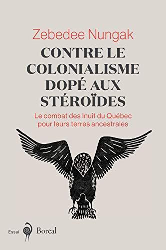 Contre le colonialisme dopé aux stéroïdes : le combat des Inuit du Québec pour leurs terres ancestrales (French language)