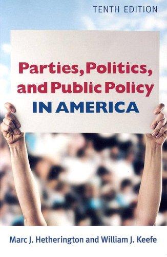 Marc J. Hetherington, William J. Keefe: Parties, Politics, And Public Policy in America (Paperback, 2006, CQ Press)