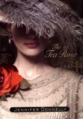 Jennifer Donnelly: The Tea Rose (Hardcover, 2003, Thomas Dunne Books)