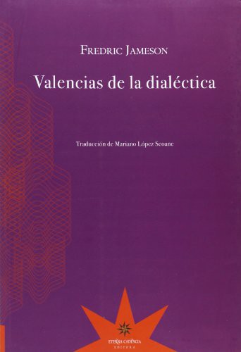 Fredric Jameson: Valencias de la dialéctica (Paperback, Editorial Eterna Cadencia)
