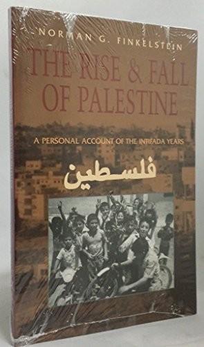 Norman Finkelstein: The Rise and Fall of Palestine: A Personal Account of the Intifada Years (1996)