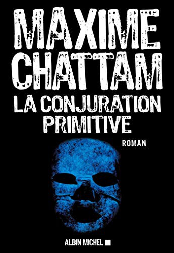 Maxime Chattam: La Conjuration primitive (Paperback, 2013, ALBIN MICHEL)