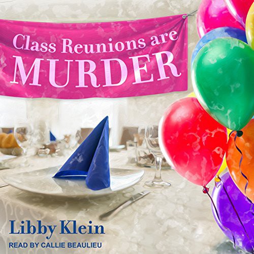 Callie Beaulieu, Libby Klein: Class Reunions Are Murder (AudiobookFormat, Tantor Audio)