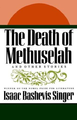 Isaac Bashevis Singer: The Death of Methuselah (2003, Farrar, Straus and Giroux)