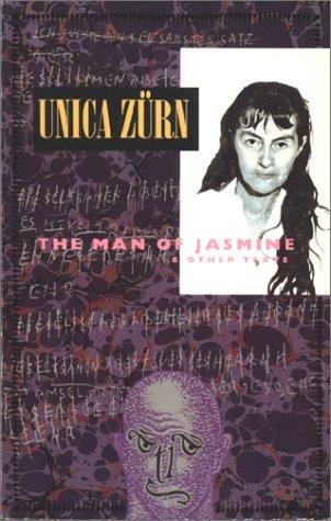 Unica Zürn, Unica Zürn: The man of jasmine (Paperback, 1994, Atlas)
