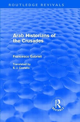 Gabrieli, Francesco: Arab historians of the crusades (2010, Routledge)