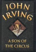 John Irving: A son of the circus (1994, Random House)
