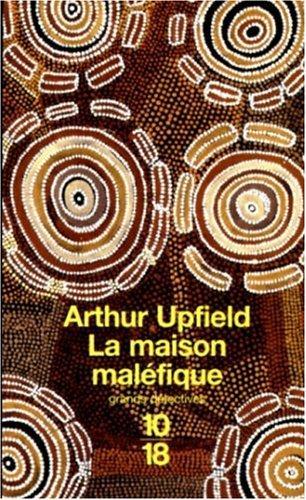 Arthur William Upfield, Michèle Valencia: La Maison maléfique (French language, 1999)