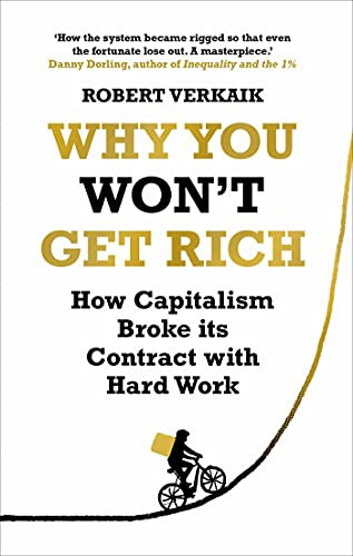Robert Verkaik: Why You Won't Get Rich (Paperback, 2022, Oneworld Publications)
