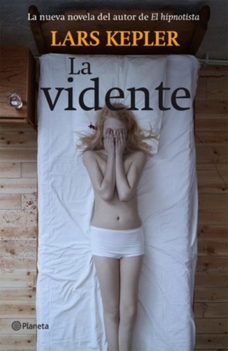 Lars Kepler: La vidente (2012, Planeta, Editorial Planeta)