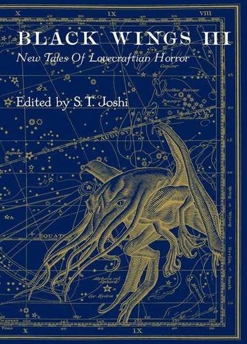 Brian Stableford, Lois H. Gresh, Caitlín R. Kiernan, Donald R. Burleson, Don Webb, S. T. Joshi, Darrell Schweitzer, Jason V. Brock: Black Wings III - New Tales of Lovecraftian Horror (Hardcover, PS Publishing)