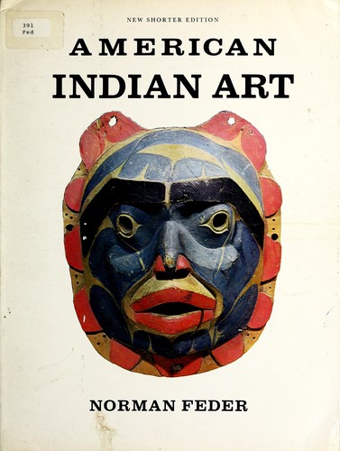 Norman Feder: American Indian art. (1973, H. N. Abrams; distributed by New American Library)