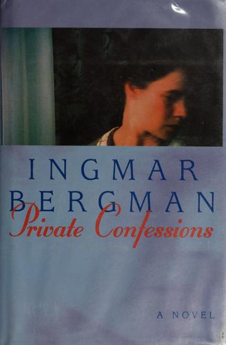 Ingmar Bergman: Private confessions (1997, Arcade Pub., Distributed by Little, Brown)
