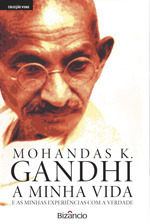 Mahatma Gandhi: A Minha Vida e As Minhas Experiências Com a Verdade (Paperback, Portuguese language, 2006, Bizâncio)