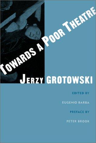 Jerzy Grotowski: Towards a poor theatre (2002, Routledge)