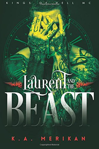 K. A. Merikan: Laurent and the Beast (Paperback, 2017, Createspace Independent Publishing Platform, CreateSpace Independent Publishing Platform)