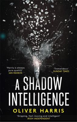 Oliver Harris: Shadow Intelligence (2020, Little, Brown Book Group Limited)