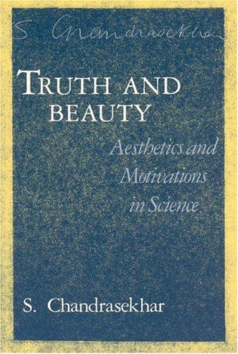 S. Chandrasekhar: Truth and Beauty (1990, University Of Chicago Press)