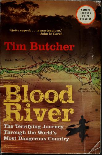 Tim Butcher: Blood river (2008, Grove Press)