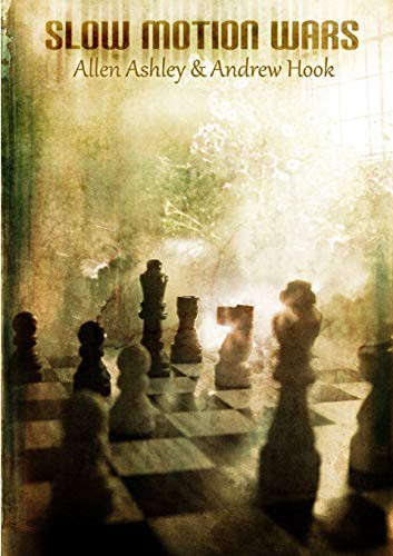 Allen Ashley And Andrew Hook: Slow Motion Wars (Paperback, Lulu.com, lulu.com)