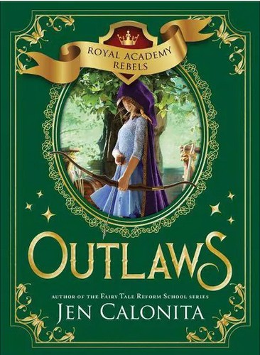 Jen Calonita: Outlaws (Royal Academy Rebels Book 2) (2019, Sourcebooks, Incorporated, Sourcebooks Young Readers)