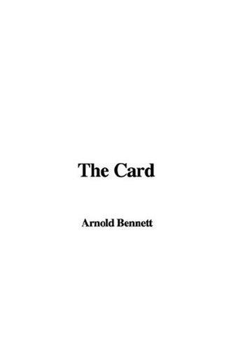 Arnold Bennett: The Card (Paperback, IndyPublish)