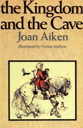 Joan Aiken: The kingdom and the cave. (1974, Doubleday)