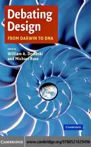 Michael Ruse, William A. Dembski: Debating design (2004, Cambridge University Press)