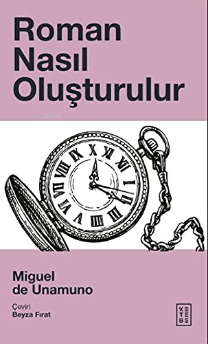 Miguel de Unamuno: Roman Nasil Olusturulur (Paperback, Ketebe Yayinlari)