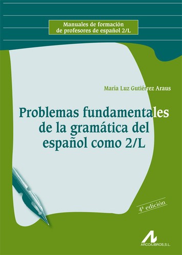 María Luz Gutiérrez Araus: Problemas fundamentales de la gramática del español como 2/L (2014, Arco/Libros)