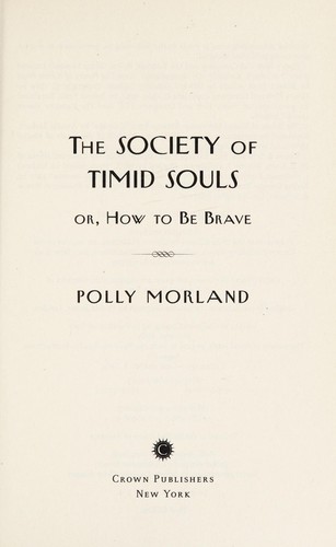 Polly Morland: The society of timid souls (2013, Crown)