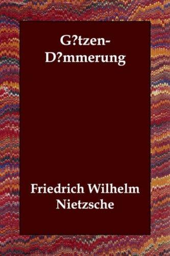 Friedrich Nietzsche: Götzen-Dämmerung (German language, 2006, Echo Library)