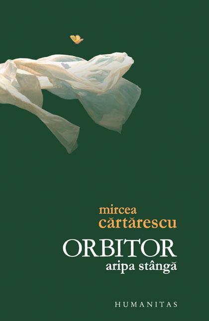 Mircea Cărtărescu: Orbitor. Aripa stângă (Romanian language, 2010, Humanitas)