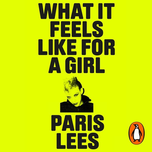Paris Lees: What It Feels Like for a Girl (AudiobookFormat, 2021, Penguin Books Ltd)