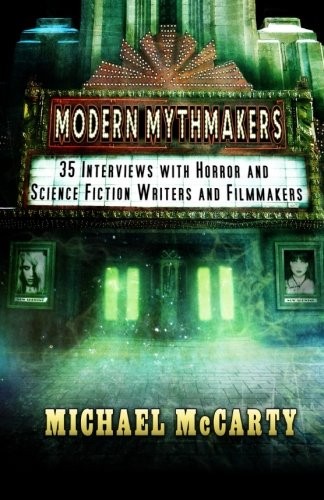 Michael McCarty: Modern Mythmakers: 35 Interviews with Horror & Science Fiction Writers and Filmmakers (Crystal Lake Publishing)