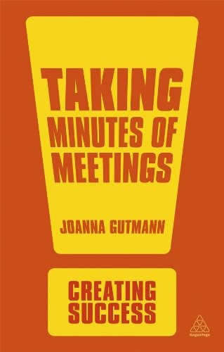 Joanna Gutmann: Taking Minutes of Meetings (Creating Success) (Kogan Page)