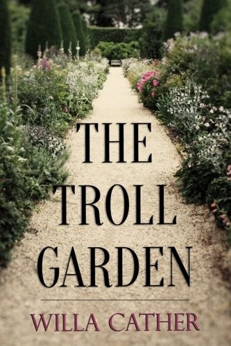 Willa Cather: The Troll Garden (Paperback, CreateSpace Independent Publishing Platform)
