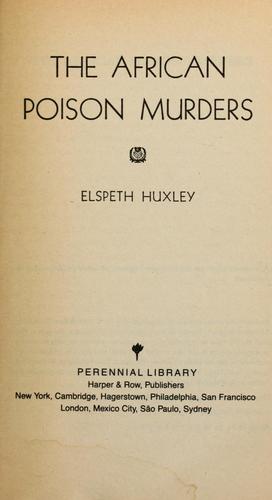 Elspeth Joscelin Grant Huxley: The African poison murders (1940, Harper)