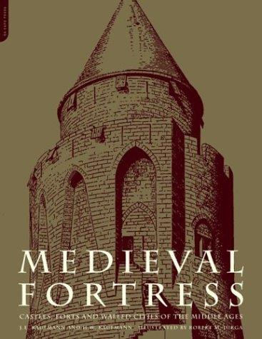 H. W. Kaufmann, Joseph Erich Kaufmann, Robert M. Jurga: The Medieval Fortress (2004, Da Capo Press)