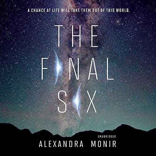 Alexandra Monir: The Final Six (AudiobookFormat, 2018, HarperCollins Publishers and Blackstone Audio)