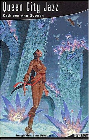 Kathleen Ann Goonan: Queen City Jazz (2002, Imaginaires Sans)