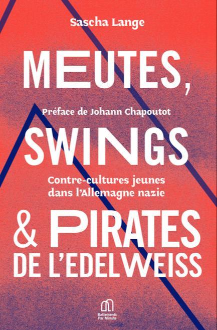 Sascha Lange: Meutes, swings et pirates de l’Edelweiss (French language, 2025, Éditions BPM)