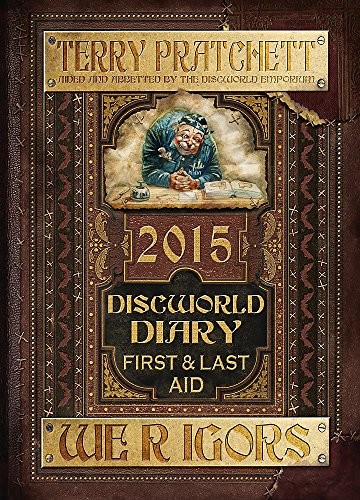 Terry Pratchett: Discworld Diary 2015: We R Igors: First and Last Aid (2014, Gollancz, Orion Publishing Group, Limited)