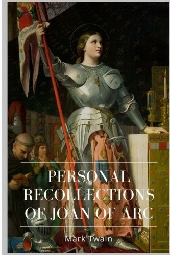 Mark Twain: Personal Recollections of Joan of Arc (2018, CreateSpace Independent Publishing Platform)