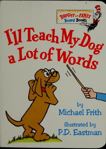 Michael K. Frith, Michael Frith: I'll teach my dog a lot of words (1999, Random House)