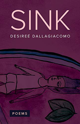 Desireé Dallagiacomo: SINK (Paperback, 2019, Button Poetry)