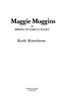 Keith Waterhouse: Maggie Muggins, or, Spring in Earlʼs Court (1981, Joseph)