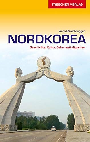 Arno Maierbrugger: Reiseführer Nordkorea (2019, Trescher Verlag GmbH)