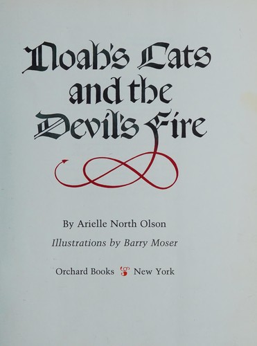 Arielle North Olson: Noah's cats and the devil's fire (1992, Orchard Books)